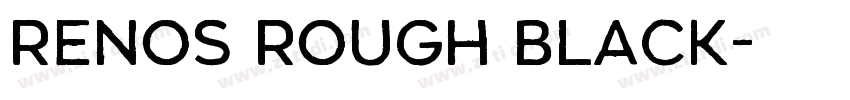 Renos Rough Black字体转换